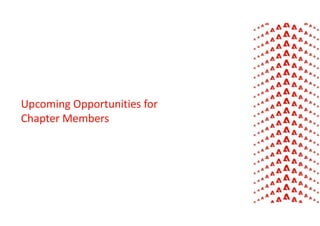 Upcoming Opportunities for
Chapter Members
 