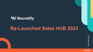 Re-Launched Sales HUB 2023
Greenville
HUG
 