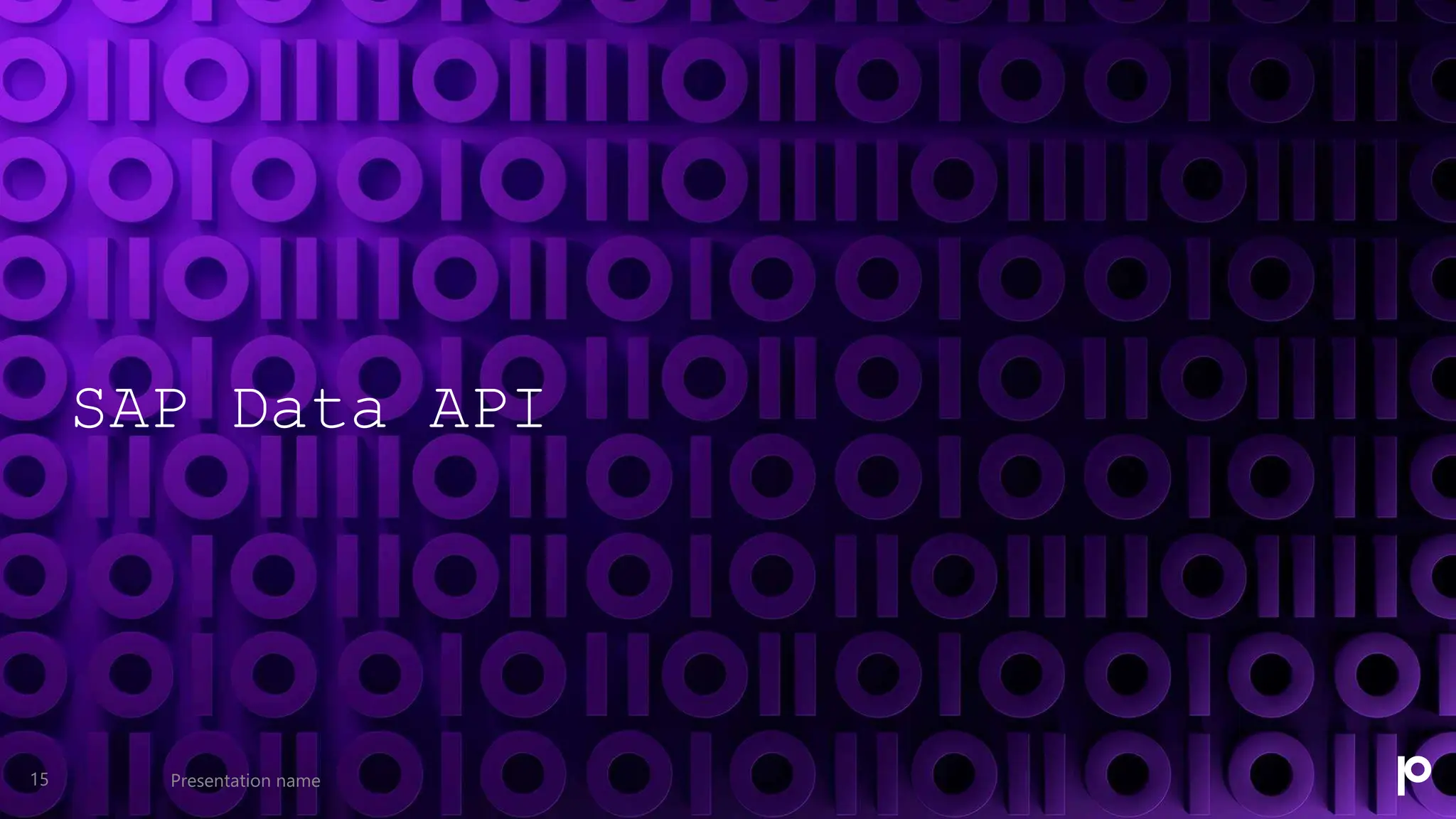 SAP Data API
Presentation name
15
 