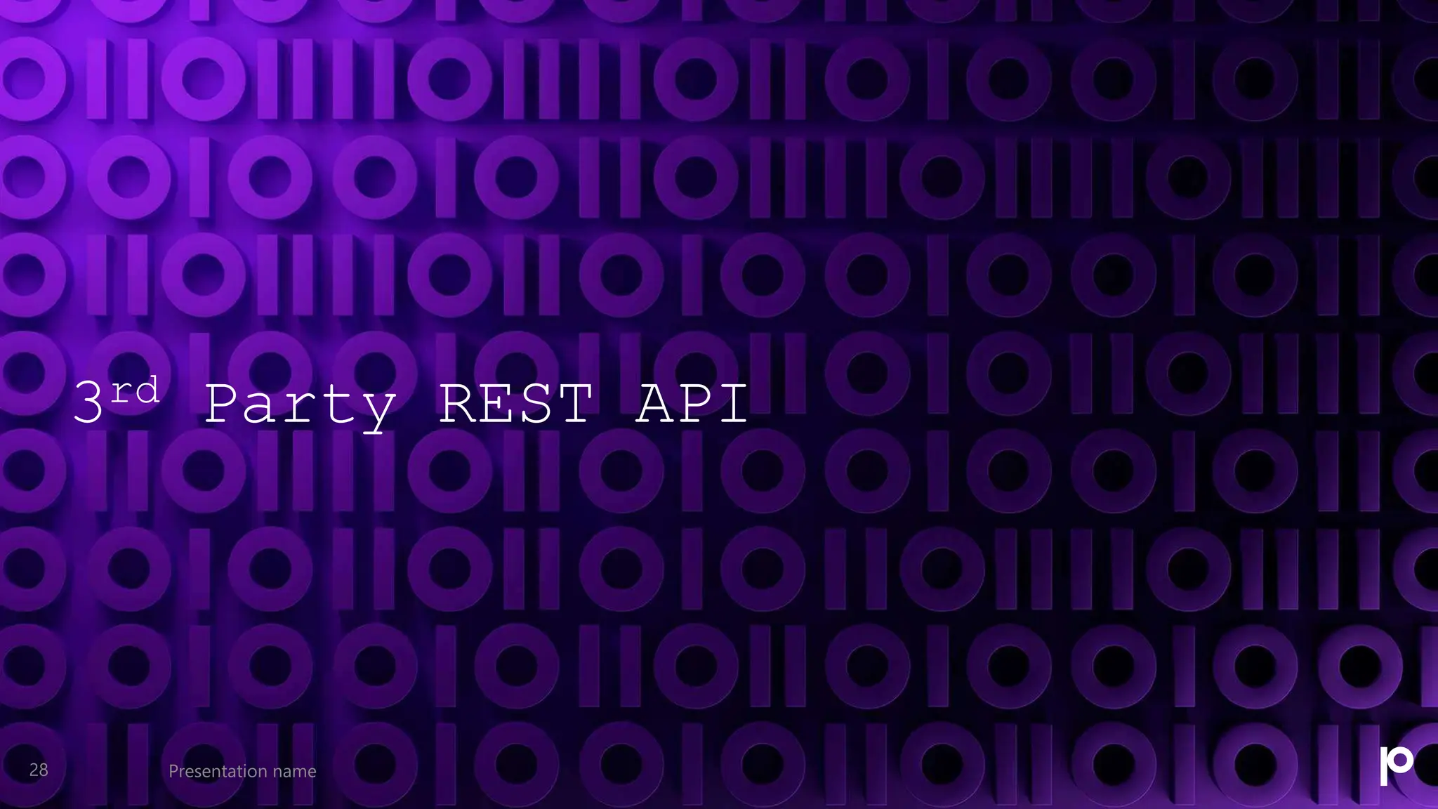 3rd Party REST API
Presentation name
28
 