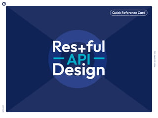 There
is
a
better
way
octo.com
Quick Reference Card
Res+ful
API
Design
 