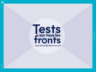 L’état de l’art des tests front-end
There
is
a
better
way
octo.com
 