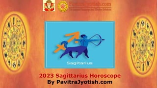 2023 Sagittarius Horoscope
By PavitraJyotish.com
 