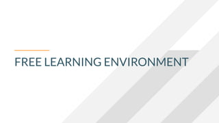FREE LEARNING ENVIRONMENT
 