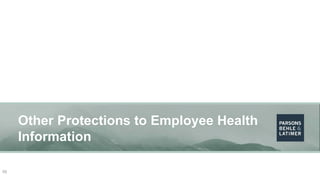 Other Protections to Employee Health
Information
59
 