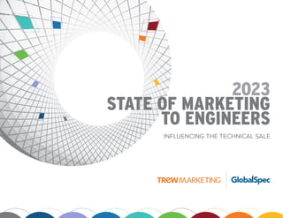 2023
STATE OF MARKETING
TO ENGINEERS
INFLUENCING THE TECHNICAL SALE
 
