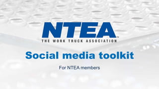 Social media toolkit
For NTEA members
 