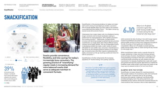 Snackification is the growing tendency to replace set meals
with snacks among increasingly busy modern consumers:
67% of people globally figure out their meals in the moment
versus planning them ahead of time.47 This habit is driven by
several social and economic factors.
Urbanization has a major impact with city inhabitants having
longer commutes and increased workloads, leading to
limited time for meal preparation: 37% of global consumers
find cooking stressful.48 Additionally, changing family
structure and declining average household size also promote
snackification, as single adults often follow different eating
routines versus larger families. The rise of disposable income
in developing markets has made a wider variety of snacks
affordable for new middle-class consumers. Snackification is
also driven by the changing behavior patterns in the digital
age: increased screen time often requires multitasking and
makes convenient on-the-go snacking a preferred choice for
53% of consumers.49
Snackification is further enhanced by the increasing
popularity of “intuitive eating” and “grazing” practices,
which promote the idea of eating in line with hunger signals
instead of predefined and timed meals. It often involves
eating smaller portions of food more frequently throughout
the day, focusing on food quality and mindfulness in
consumption. About six in 10 people surveyed said they
prefer having smaller meals or snacks during the day instead
of a few large ones.50
While snackification makes snacks a popular format for
hunger satisfaction, it does more than increase demand
across all types of snacks. Snackification is leading to the
rising popularity of products that have a more balanced
nutritional profile, providing not only satiation but also
nourishment. For example, breakfast bars made with muesli
and granola have become popular alternatives to traditional
breakfast meals, while protein-snack boxes and ready-to-eat
soup cups are popular products for lunch and dinner.
GLIMPSE INTO THE FUTURE
Snackification increases demand for snacking products
that provide a balance of convenience, taste, and nutritional
value. With quick, convenient and on-the-go eating
becoming more popular, a balanced nutritional profile,
portable packaging, mess-free eating experience, and
embedded portion options will become essential features for
snack products that consumers view as meal replacement.
Snacks provide convenience,
flexibility, and time savings for today’s
increasingly busy consumers. The
growing practice of “snackifying”
regular meals is increasing demand for
more balanced snacks that
serve as adequate nutrition in
convenient formats.
Snackification
6IN10
About six in 10 global
consumers agree they
prefer having smaller meals
or snacks during the day
instead of a few large ones50
14% of Gen Z and 12% of Millennials report regularly
replacing meals with snacks vs only 6% of Boomers.51
Snackification is likely to grow further, fueled by
the influx of young urban middle-class consumers
in developing markets and increasing availability
of more nutritionally balanced snacks that are well
positioned as meal replacement.
– EUROMONITOR
“”
TREND REACH
P
E
O
P
L
E
A
N
D
P
L
A
N
E
T
I
M
P
A
C
T
I
M
P
E
R
A
T
I
V
E
INCREASINGLY
FLUID LIFESTYLES
Second lifers
Sustainable
and ethical
sourcing
Plant-based
and alternative
ingredients
Environmentally
friendly
packaging Food waste
reduction
Diversity,
equity and
inclusion
N
o
v
e
l
s
e
n
s
o
r
i
a
l
e
x
p
e
r
i
e
n
c
e
s
P
r
e
m
i
u
m
a
n
d
a
r
t
i
s
a
n
a
l
Middle class
expansion
Global mobility and
multi culturalism
Young consumer
cohorts
New living
and working
arrangements
Everyday
smartification and
automation
Convenience
imperative
The new era
of shopping
Snackification
T
I
M
E
T
O
M
A
T
E
R
I
A
L
I
M
P
A
C
T
> 10 YEARS
5–10 YEARS
<5 YEARS
TIME TO MATERIAL IMPACT
>10 Years
<5 Years 5–10 Years
IMPACT
Moderate Strong Very Strong
39%
of monitored early
adopters worldwide
have shared information
related to this trend in
their social media posts
at least once in 2023
13
MONDELĒZ INTERNATIONAL STATE OF SNACKING: FUTURE TRENDS
INTRODUCTION SHIFTING DEMOGRAPHIC
LANDSCAPE
HEALTH AND
WELL-BEING UBIQUITY
RESURGENCE OF
EXPERIENCE ECONOMY
PEOPLE AND PLANET
IMPACT IMPERATIVE
BACK TO SNACKING TREND RADAR
INCREASINGLY
FLUID LIFESTYLES
Everyday smartification and automation Convenience imperative New living and working arrangements
The New Era of Shopping
Snackification
 