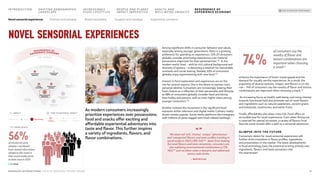 Among significant shifts in consumer behavior and values,
especially among younger generations, there is a growing
preference for spending on experiences; 53% of consumers
globally consider prioritizing experiences over material
possessions important for their personal lives.138 In the
modern world, food – with its rich cultural background and
diversity of options – is becoming a medium for memorable
moments and social sharing. Notably, 63% of consumers
globally enjoy experimenting with new food.139
Interest in food exploration and experiences are on the
rise for several reasons. One is the desire to express one’s
personal identity. Consumers are increasingly viewing their
food choices as a reflection of their personality and lifestyle,
as 68% of consumers globally consider food and dining
their hobby and passion; with an even higher share among
younger consumers.140
Another noteworthy movement is the significant food
exposure within television and digital media. Culinary reality
shows remain popular. Social media platforms like Instagram,
with millions of posts tagged with food-related hashtags,
enhance the importance of food’s visual appeal and the
demand for visually worthy experiences. As a result, the
popularity of diverse textures, shapes, and flavors is on the
rise – 74% of consumers say the novelty of flavor and texture
combinations are important when choosing a snack.141
An increasing focus on health, well-being, and rising interest
towards functional food also promote use of novel flavors
and ingredients such as natural sweeteners, ancient grains
and botanicals, mushrooms, and exotic fruits.
Finally, affordability also plays a key role. Food offers an
accessible way for novel experiences. Even when dining out
is reserved for special occasions, a variety of flavors from
favorite snack brands offer a path to a sensorial adventure.
GLIMPSE INTO THE FUTURE
Consumers’ desire for novel sensorial experiences will
further drive innovation in flavor profiles, ingredients,
and presentation in the market. The latest developments
in food technology have the potential to bring entirely new
ingredients, flavors, and taste sensations into
the mainstream.
As modern consumers increasingly
prioritize experiences over possessions,
food and snacks offer exciting and
affordable experiential adventures into
taste and flavor. This further inspires
a variety of ingredients, flavors, and
flavor combinations.
Novel sensorial experiences
74%
of consumers say the
novelty of flavor and
texture combinations are
important when choosing
a snack141
We observed ‘rich’, ‘intense’, ‘unique’, ‘adventurous’
and ‘unexpected’ flavors and taste profiles trending in
social media in 2023 (+91% YoY).142 Apart from looking
for novel flavors and taste sensations, consumers are
also exploring unconventional combinations (+72%
YoY),143 such as bitter notes in desserts and salted and
savory soda drinks.
– NEXTATLAS
“”
TREND REACH
RESURGENCE OF
EXPERIENCE ECONOMY
Y
S
H
I
F
T
I
N
G
D
E
M
O
G
R
A
P
H
I
C
L
A
N
D
S
C
A
P
E
Second lifers
E
n
v
i
r
o
n
m
e
n
t
a
l
l
y
f
r
i
e
n
d
l
y
p
a
c
k
a
g
i
n
g
Better
nutrition
literacy
Clean and
clear label
Functional
nutrition
Emotional
well-being
Novel sensorial
experiences
Premium and
artisanal
Brand
storytelling
Escapism and
nostalgia
Experiential
commerce
Middle class
expansion
Global mobility and
multiculturalism
Young consumer
cohorts
S
n
a
c
k
i
fi
c
a
t
i
o
n
Evolving
household
composition
T
I
M
E
T
O
M
A
T
E
R
I
A
L
I
M
P
A
C
T
> 10 YEARS
5–10 YEARS
<5 YEARS
TIME TO MATERIAL IMPACT
>10 Years
<5 Years 5–10 Years
IMPACT
Moderate Strong Very Strong
56%
of monitored early
adopters worldwide
have shared information
related to this trend in
their social media posts
at least once in 2023
31
MONDELĒZ INTERNATIONAL STATE OF SNACKING: FUTURE TRENDS
INTRODUCTION SHIFTING DEMOGRAPHIC
LANDSCAPE
INCREASINGLY
FLUID LIFESTYLES
HEALTH AND
WELL-BEING UBIQUITY
PEOPLE AND PLANET
IMPACT IMPERATIVE
BACK TO SNACKING TREND RADAR
RESURGENCE OF
EXPERIENCE ECONOMY
Premium and artisanal Brand storytelling Escapism and nostalgia Experiential commerce
Novel sensorial experiences
 