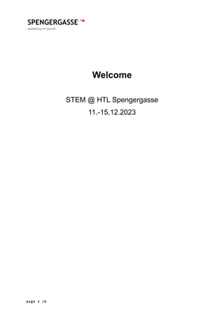 SPENGERGASSE '*
ausbildung mit zukunft
Welcome
STEM @ HTL Spengergasse
11.-15.12.2023
page 1 /6
 