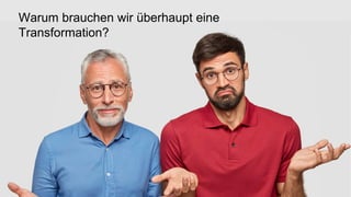 TRANSFORMING INTO SUSTAINABLE EXCELLENCE
Der Start in die Transformation - ready, set, go!
Warum brauchen wir überhaupt eine
Transformation?
 
