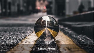 TRANSFORMING INTO SUSTAINABLE EXCELLENCE
Fokus. Fokus!
 