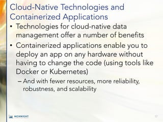 Cloud-Native Technologies and
Containerized Applications
• Technologies for cloud-native data
management offer a number of...