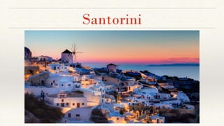 Santorini
 
