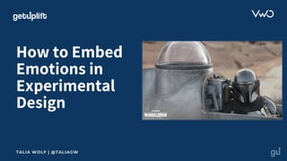 How to Embed Emotions in Experimental Design