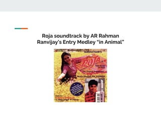 Roja soundtrack by AR Rahman
Ranvijay’s Entry Medley “in Animal”
 