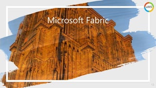13
Microsoft Fabric
 