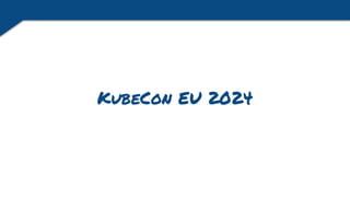 KubeCon EU 2024
 