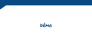 Démo
 