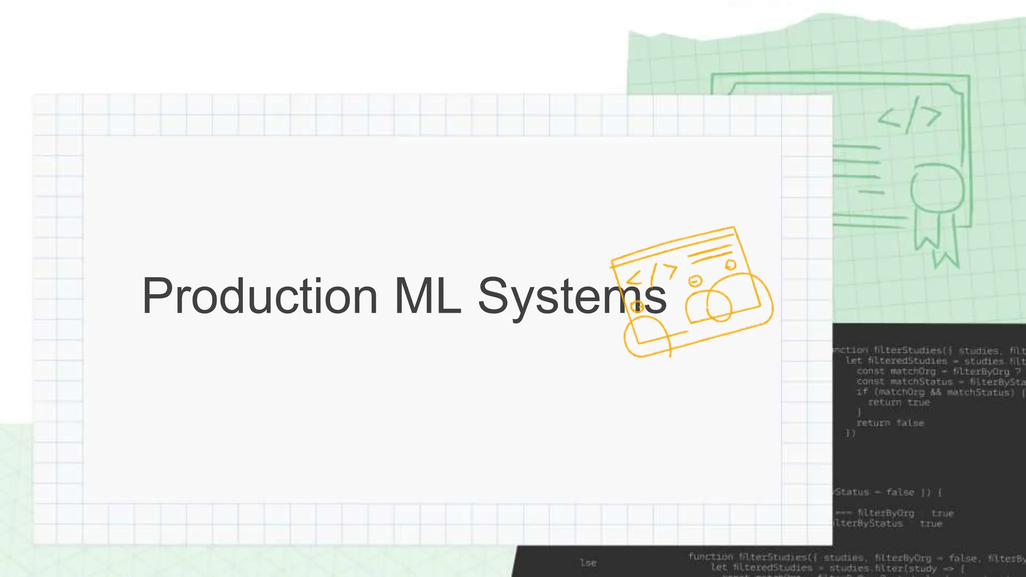 Production ML Systems
 