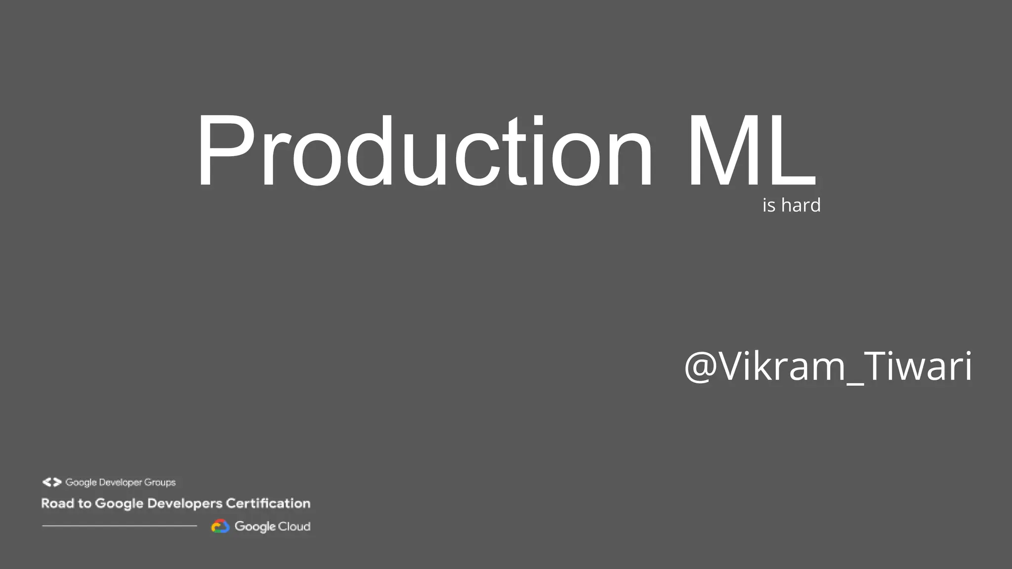 Production ML
@Vikram_Tiwari
is hard
 