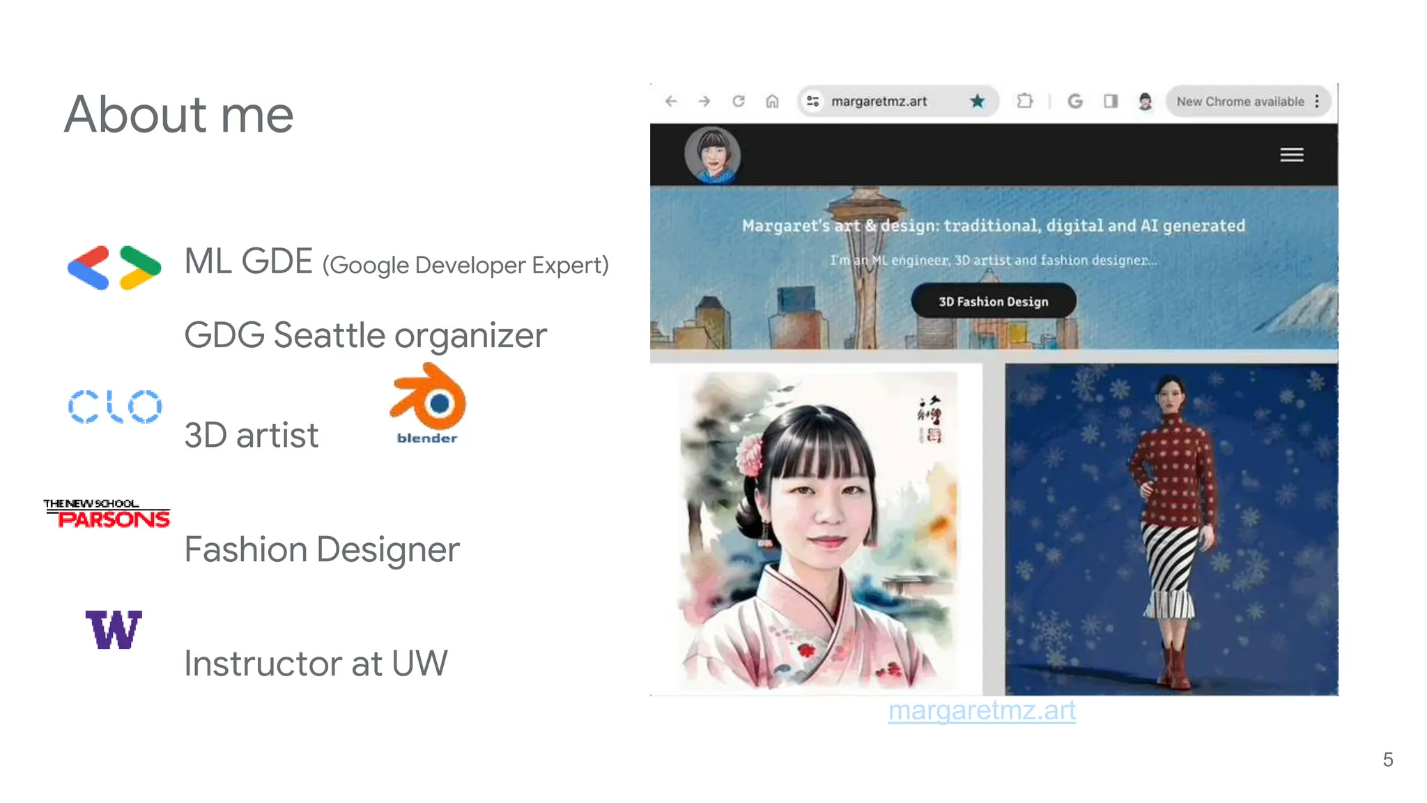 ML GDE (Google Developer Expert)
GDG Seattle organizer
3D artist
Fashion Designer
Instructor at UW
About me
margaretmz.art
5
 