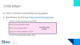 Currently used
in NVD
CVSS What?
● CVSS = Common Vulnerability Scoring System
● Specification by first.org: https://www.fi...