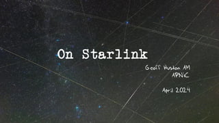 On Starlink
Geoff Huston AM
APNIC
April 2024
 