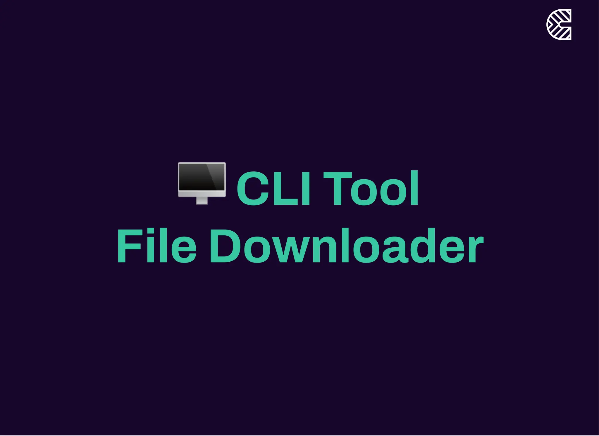 🖥️CLI Tool
File Downloader
 