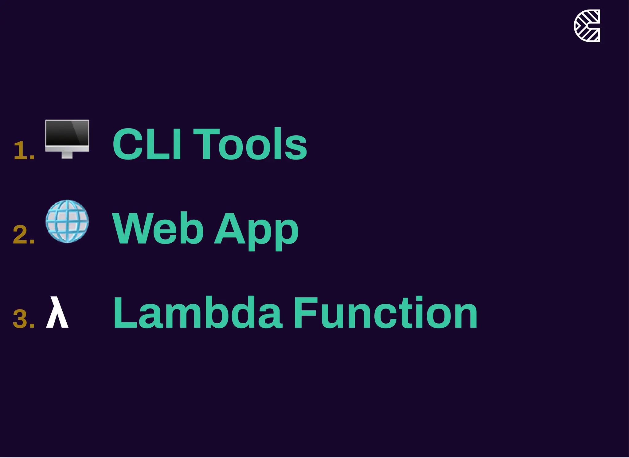 1. 🖥️ CLI Tools
2. 🌐 Web App
3. λ Lambda Function
 
