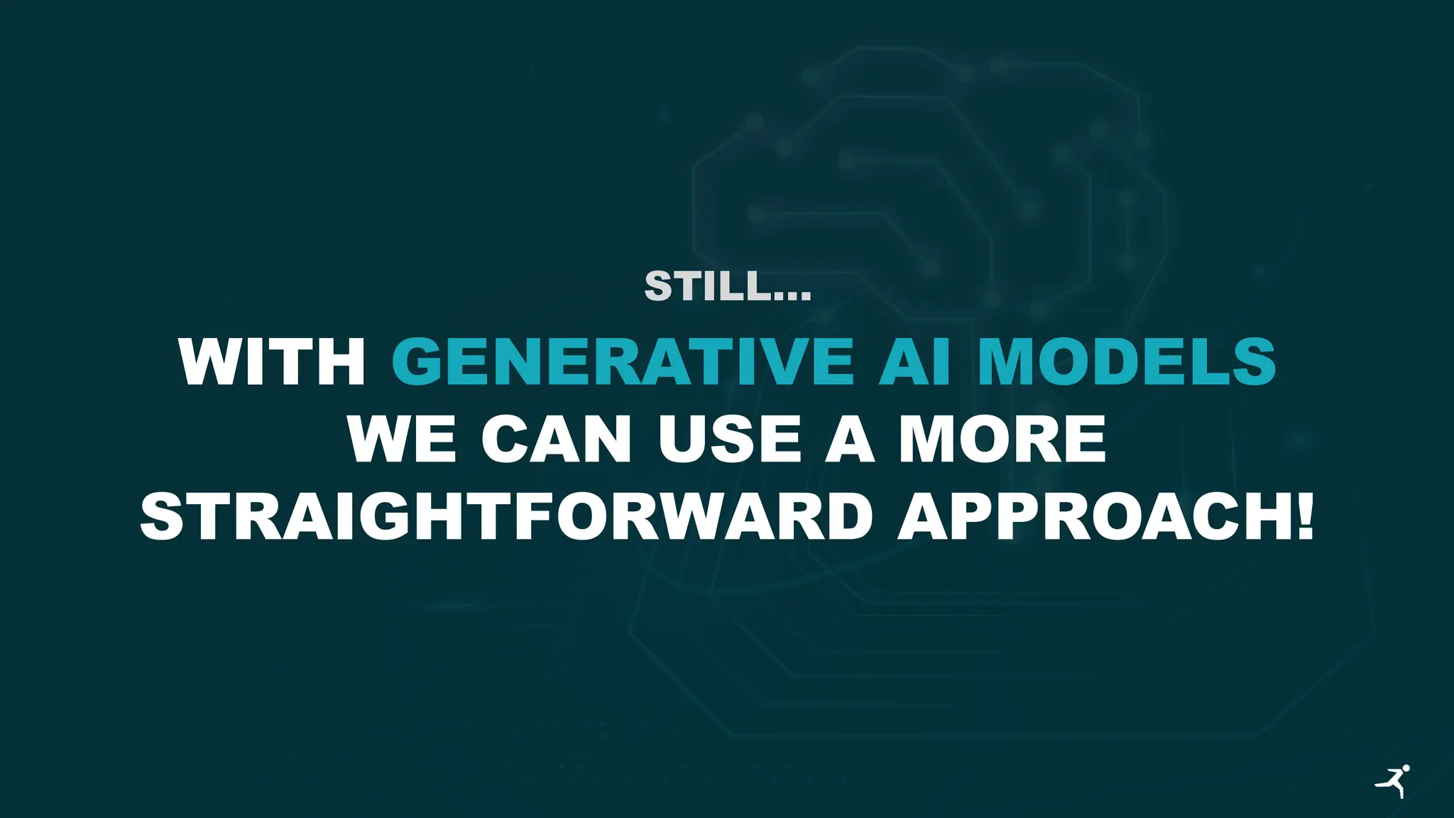 STILL…
WITH GENERATIVE AI MODELS
WE CAN USE A MORE
STRAIGHTFORWARD APPROACH!
 