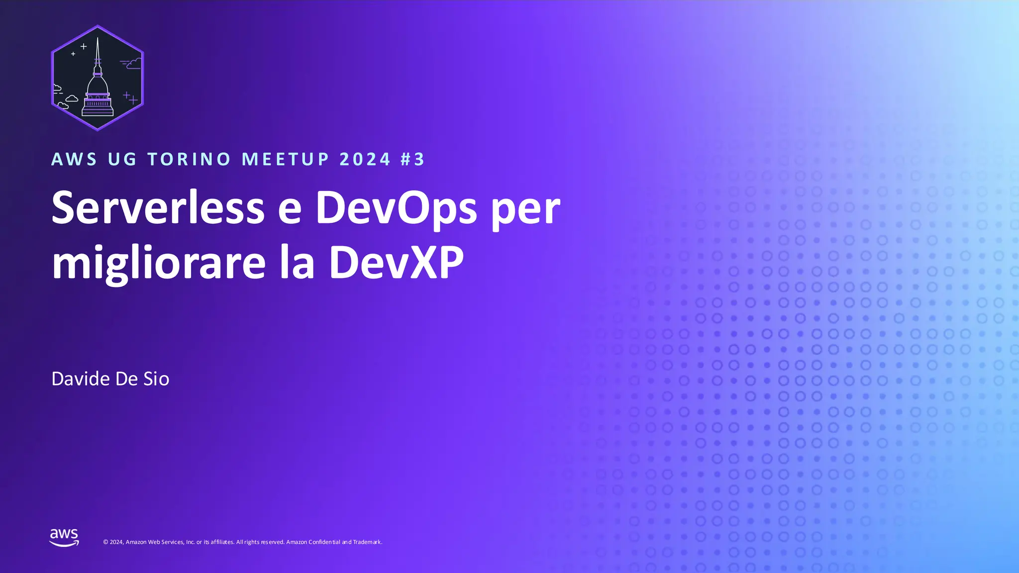 UPDATE THIS PRESENTATION HEADER IN SLIDE MASTER
© 2024, Amazon Web Services, Inc. or its affiliates. Allrights reserved. Amazon Confidential and Trademark.
Davide De Sio
Serverless e DevOps per
migliorare la DevXP
AW S UG TO R IN O M E E TU P 2 0 2 4 # 3
 
