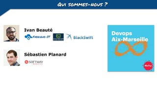 Qui sommes-nous ?
Ivan Beauté
Fabrique-IT
Sébastien Planard
 