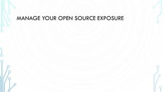 MANAGE YOUR OPEN SOURCE EXPOSURE
 