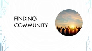 FINDING
COMMUNITY
 