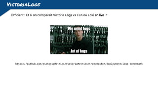 VictoriaLogs
https://github.com/VictoriaMetrics/VictoriaMetrics/tree/master/deployment/logs-benchmark
Efficient : Et si on comparait Victoria Logs vs ELK ou Loki en live ?