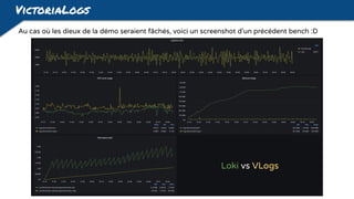 VictoriaLogs
Au cas où les dieux de la démo seraient fâchés, voici un screenshot d'un précédent bench :D
Loki vs VLogs