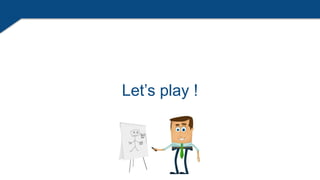 Let’s play !