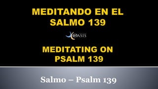 Salmo – Psalm 139
 