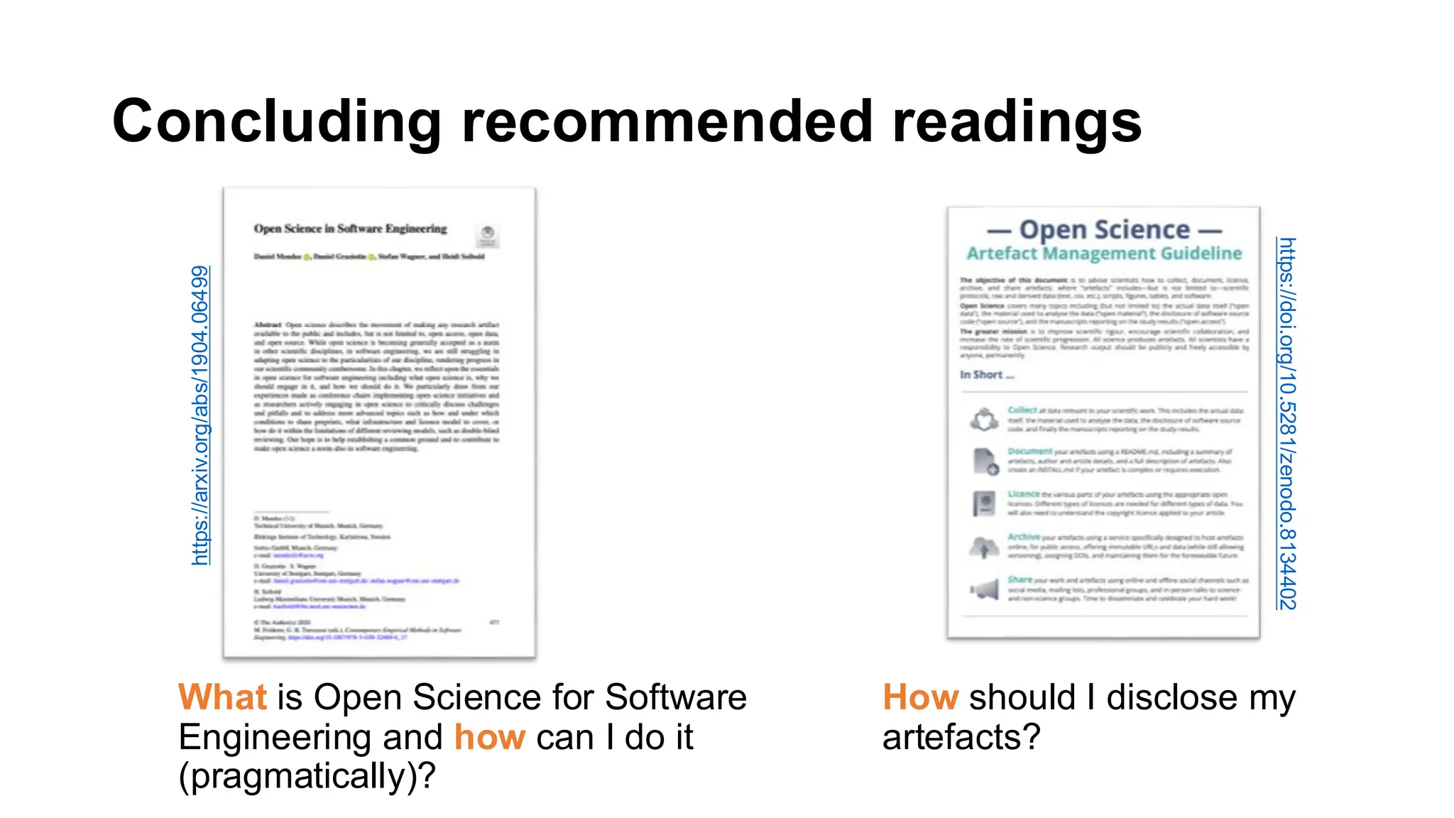 Concluding recommended readings
What is Open Science for Software
Engineering and how can I do it
(pragmatically)?
How should I disclose my
artefacts?
https://arxiv.org/abs/1904.06499
https://doi.org/10.5281/zenodo.8134402
 