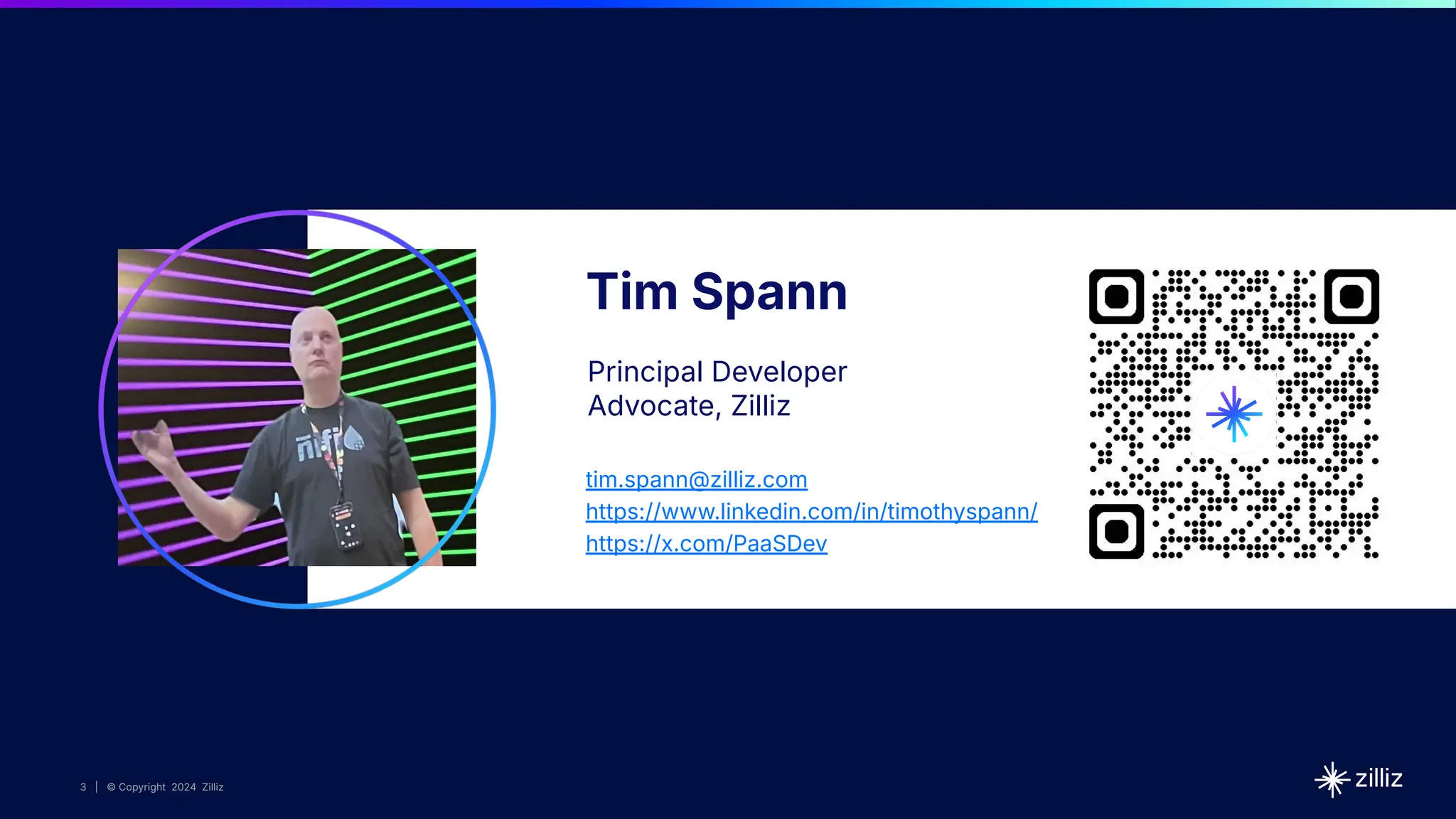 3 | © Copyright 2024 Zilliz
3
3 | © Copyright 10/22/23 Zilliz
3 | © Copyright 2024 Zilliz
Tim Spann
Principal Developer
Advocate, Zilliz
tim.spann@zilliz.com
https://www.linkedin.com/in/timothyspann/
https://x.com/PaaSDev
 
