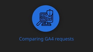 Comparing GA4 requests
 