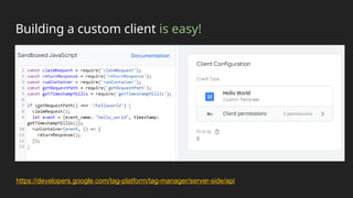 Building a custom client is easy!
https://developers.google.com/tag-platform/tag-manager/server-side/api
 