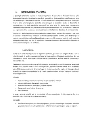 1. INTRODUCCIÓN. ANATOMÍA.
La patología anorrectal supone un motivo importante de consulta en Atención Primaria y los
Serv...