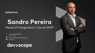 contact>us
sandro.pereira@devscope.net
+351 969 185 667
https://www.linkedin.com/in/sandropereira/
@sandro_asp
 