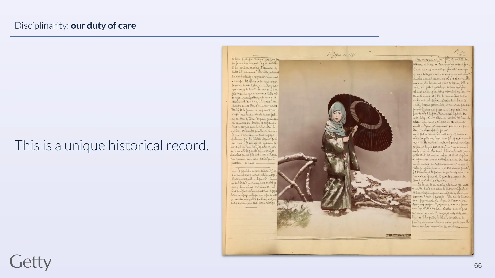 This is a unique historical record.
66
Disciplinarity: our duty of care
 