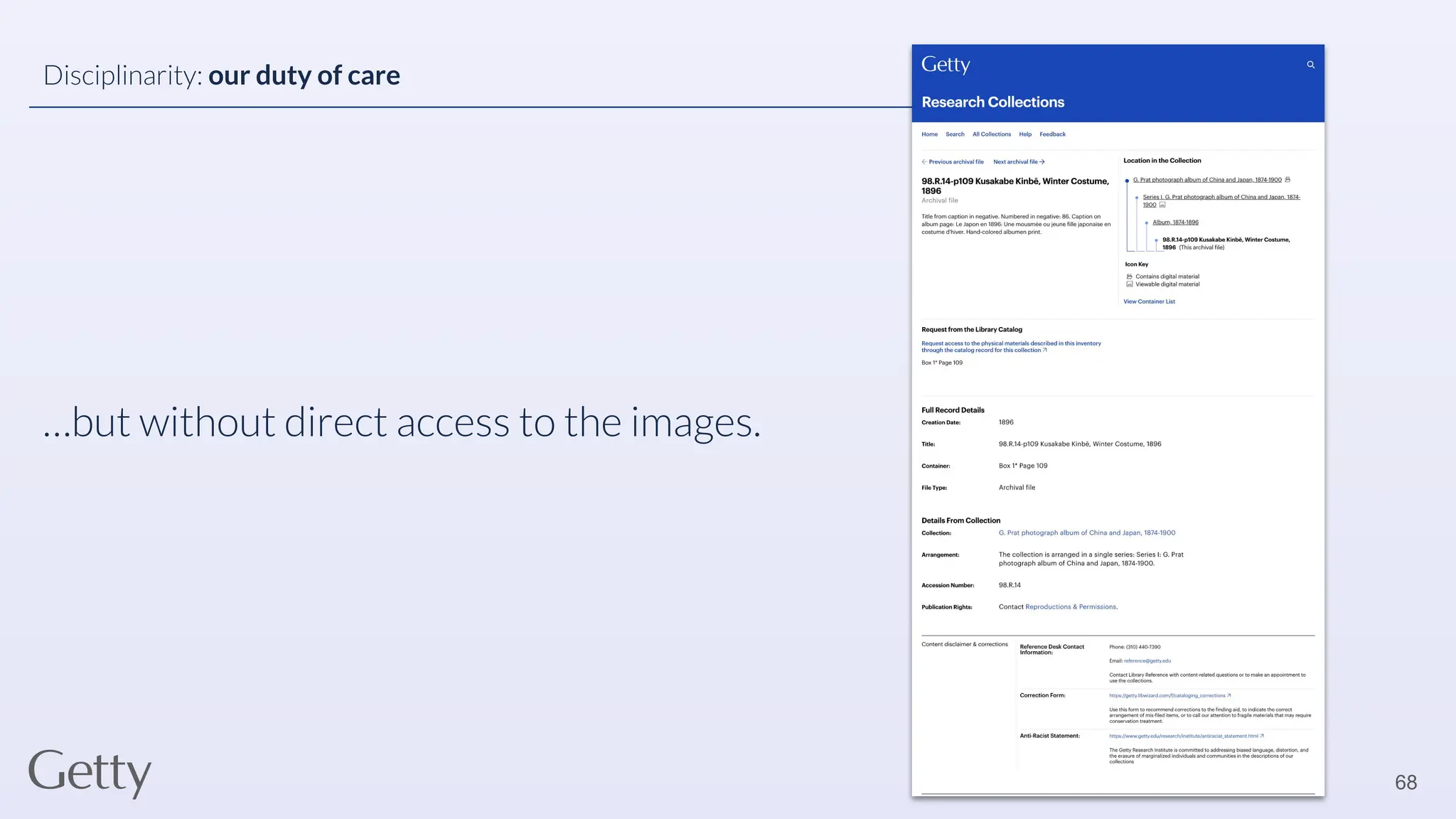 …but without direct access to the images.
68
Disciplinarity: our duty of care
 