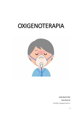 OXIGENOTERAPIA
Saida Macho Fillat
Carla Pérez Gil
R2 MFyC, Zaragoza Sector II
1
 