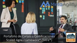 Portafolio de Cursos y Certificaciones
Scaled Agile Framework® (SAFe®)
 