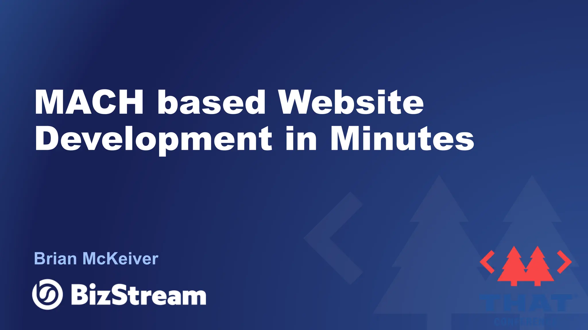 MACH based Website
Development in Minutes
Brian McKeiver
 